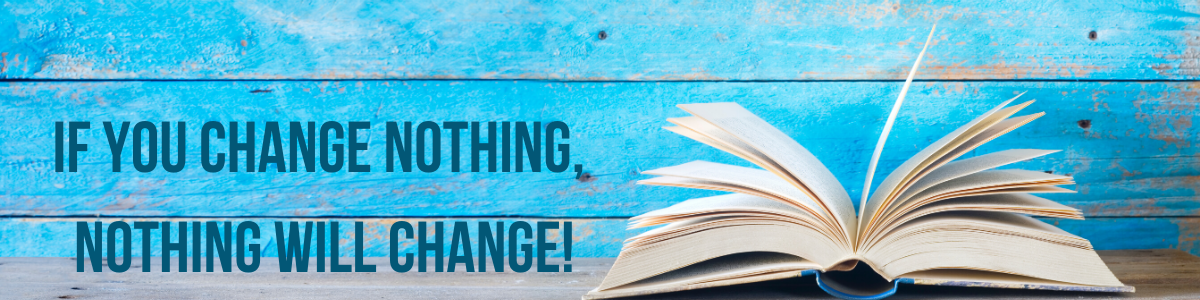 if-you-change-nothing-nothing-will-change